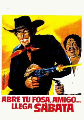 Poster de Abre tu fosa amigo, llegó Sabata