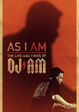 Poster As I AM: The Life and Times of DJ AM