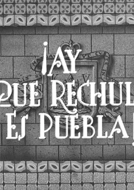 Poster de ¡Ay qué rechula es Puebla!