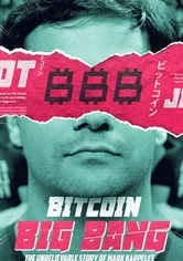 Poster de Bitcoin Big Bang: l'improbable épopée de Mark Karpeles