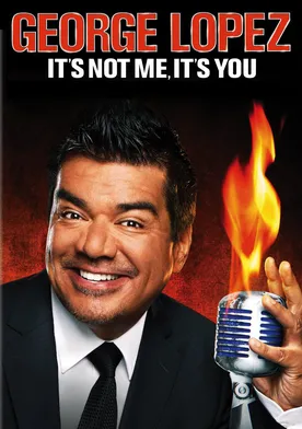 Poster de George Lopez: It's Not Me, It's You