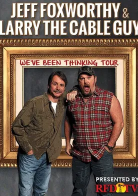 Poster de Jeff Foxworthy & Larry the Cable Guy: We\'ve Been Thinking