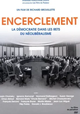 Poster de L'encerclement - La démocratie dans les rets du néolibéralisme