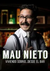 Poster de Mau Nieto: Viviendo sobrio... desde el bar