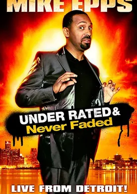 Poster de Mike Epps: Under Rated... Never Faded & X-Rated