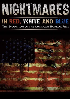 Poster de Nightmares in Red, White and Blue: The Evolution of the American Horror Film