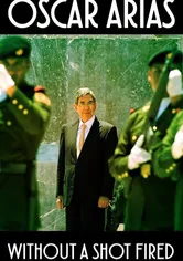 Poster de Oscar Arias: Without a Shot Fired
