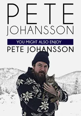 Poster de Pete Johansson: You Might also Enjoy Pete Johansson
