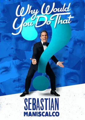 Poster de Sebastian Maniscalco: Why Would You Do That?