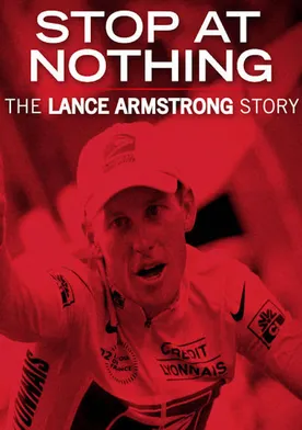 Poster Stop at Nothing: The Lance Armstrong Story