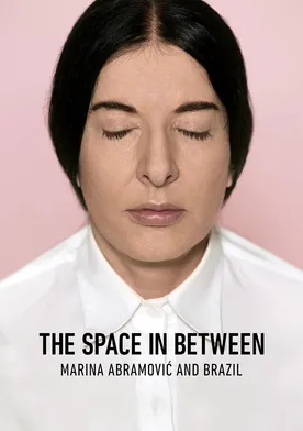 Poster de The Space in Between: Marina Abramovic and Brazil