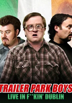 Poster de Trailer Park Boys: Live in F**kin' Dublin