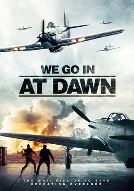 Poster We Go in at Dawn