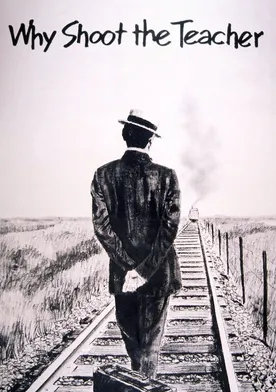 Poster de Why Shoot the Teacher?